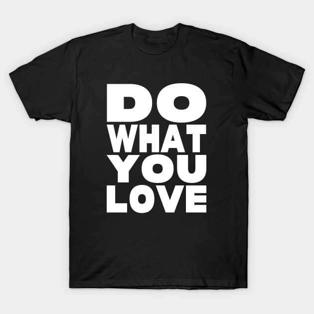 Do what you love T-Shirt by Evergreen Tee